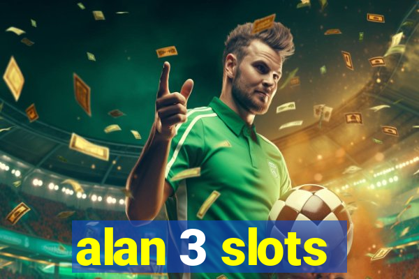 alan 3 slots